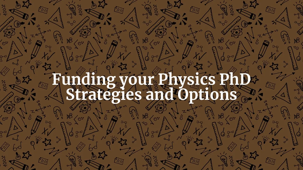 From Newton to Funding Your PhD: Strategies and Options for Aspiring Physicists