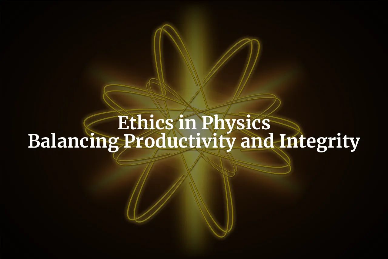The Ethics of Time Management in Physics Research: Balancing Productivity and Integrity