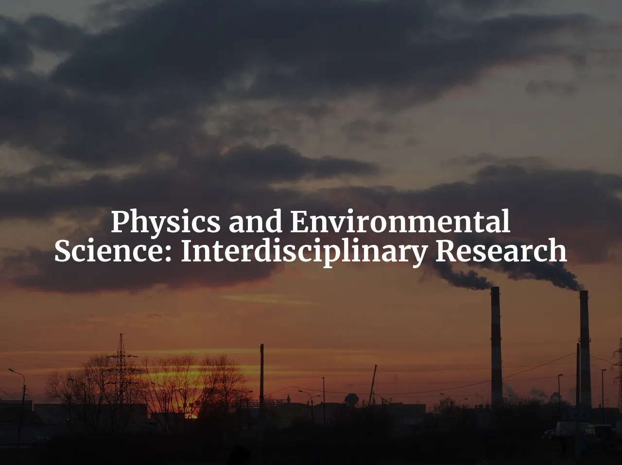 The Physics of Environmental Science: Unlocking Interdisciplinary Research Opportunities for PhD Students