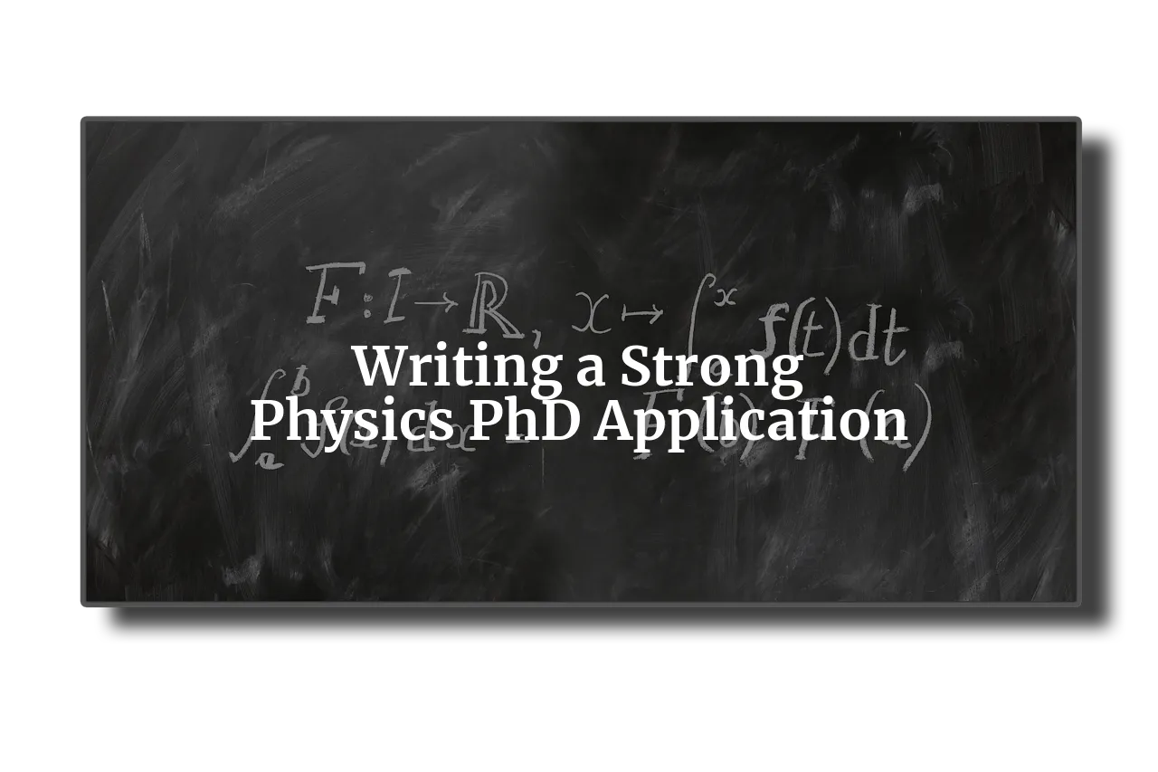 The Physics of Writing a Strong PhD Application: Tips and Tricks