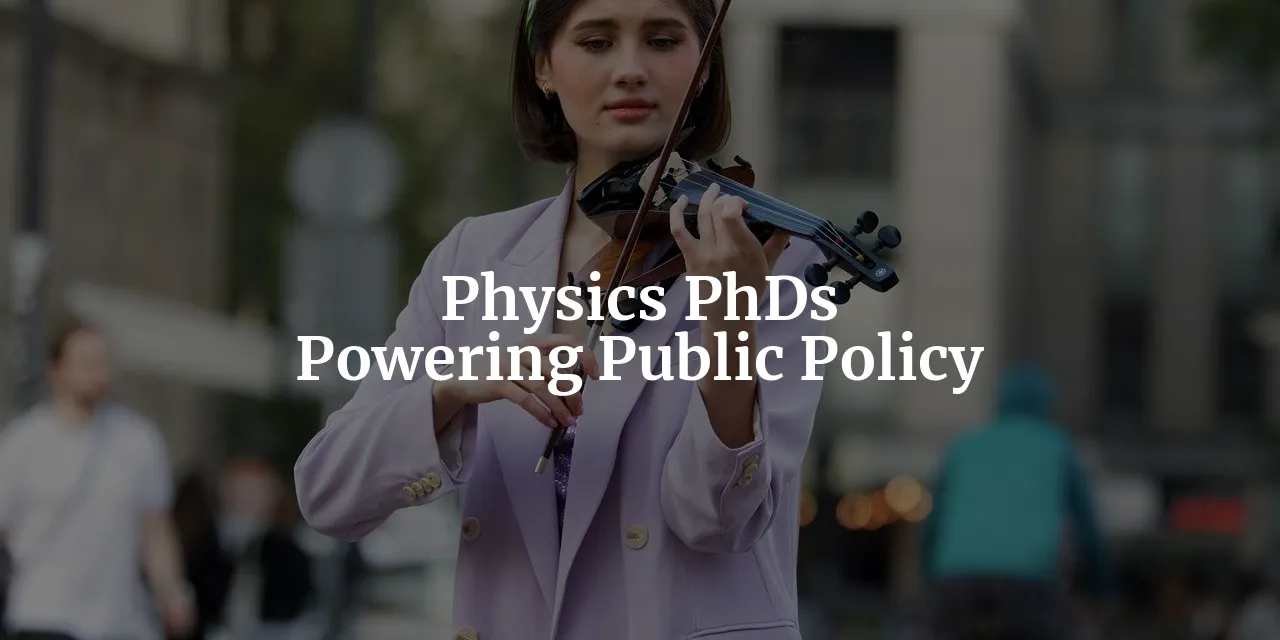 The Power of Physics in Public Policy: Opportunities for PhD Students