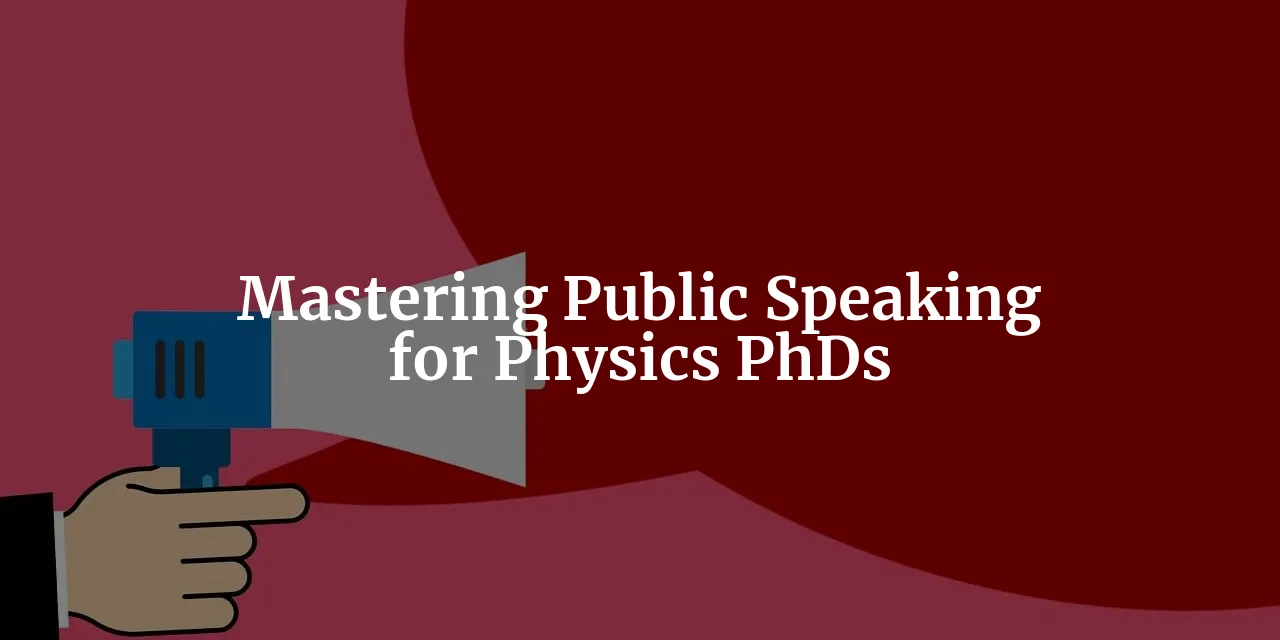 The Quantum Leap: Mastering Public Speaking for Physics PhD Programs