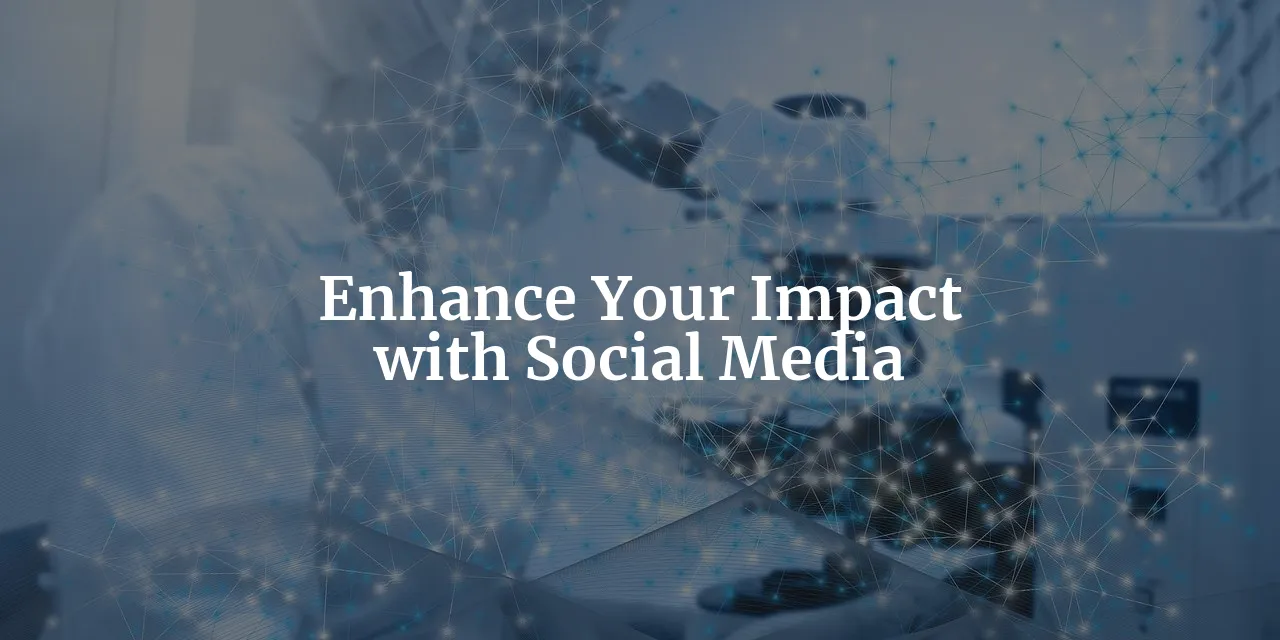 The Quantum Leap: Using Social Media to Enhance Your Impact as a Physics Graduate Student
